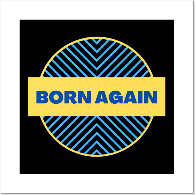 Born Again | Christian Wall Art by All Things Gospel